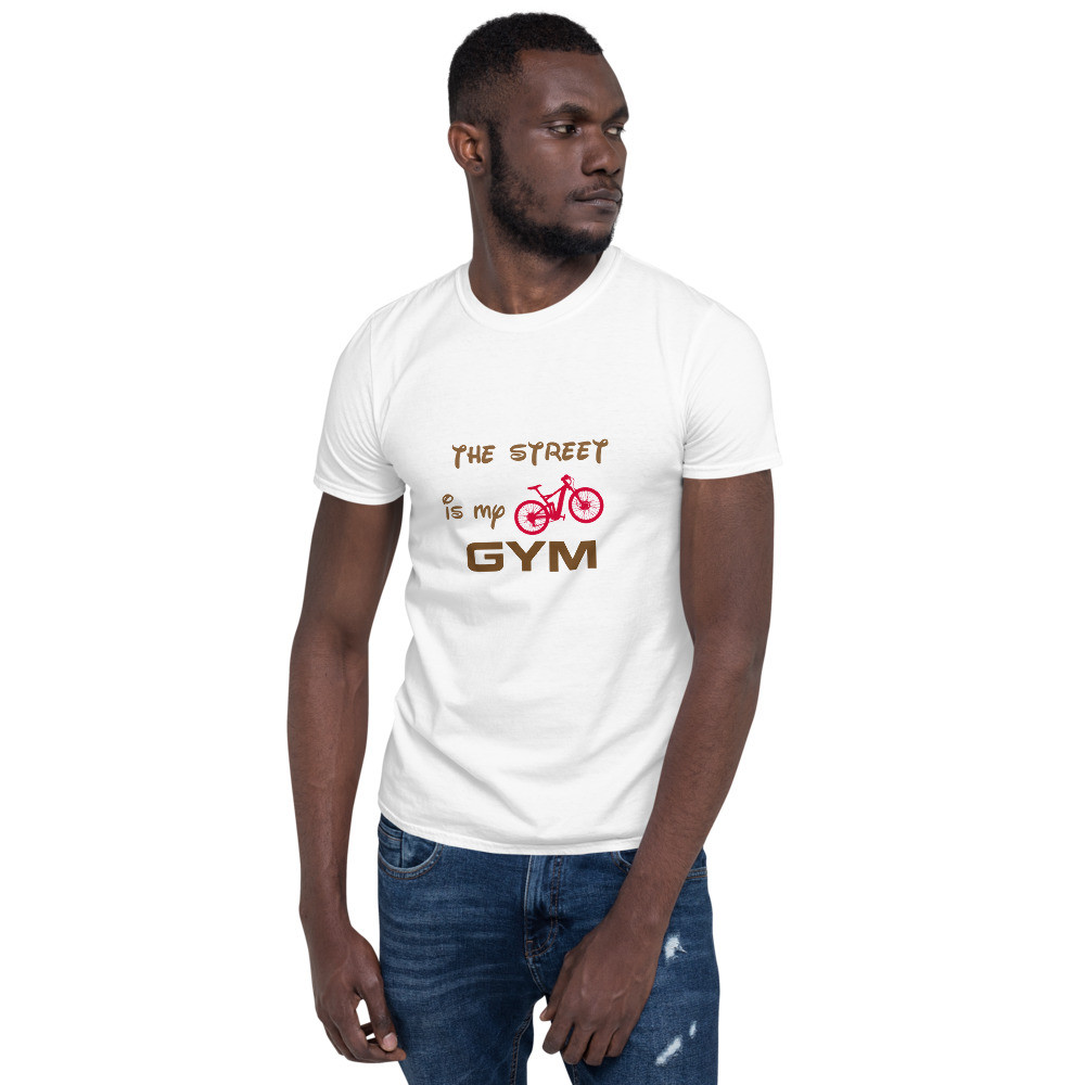 The Street is my Gym - Short-Sleeve Unisex T-Shirt