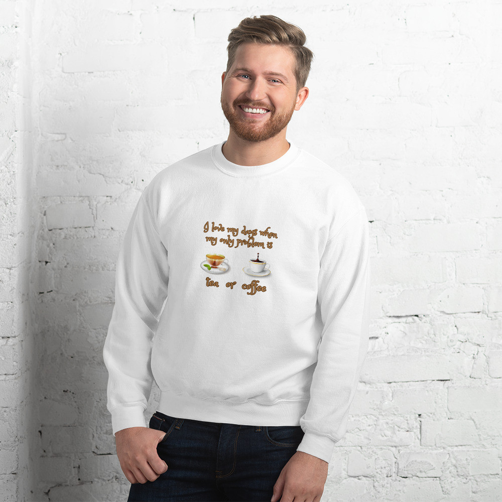Tea or Coffee - Unisex Sweatshirt
