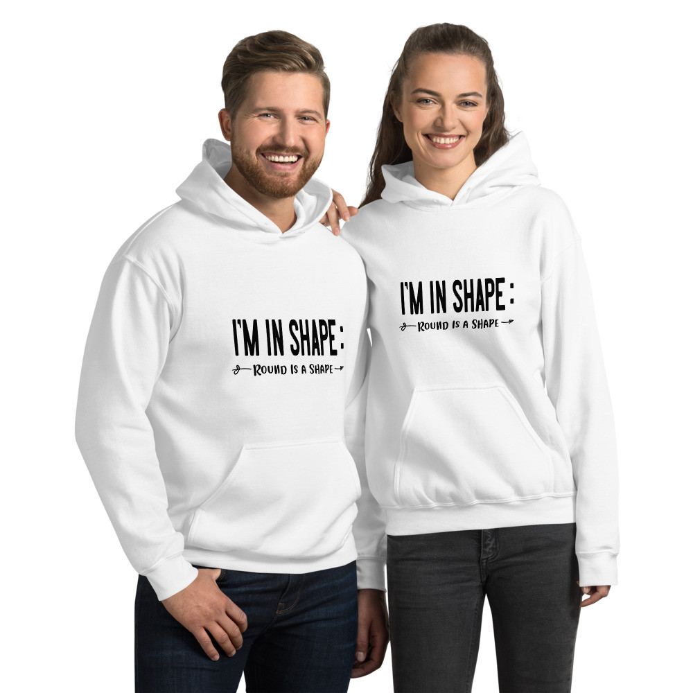 I'm in shape - Unisex Hoodie