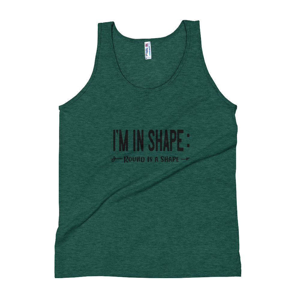 I'm in shape - Unisex Tank Top
