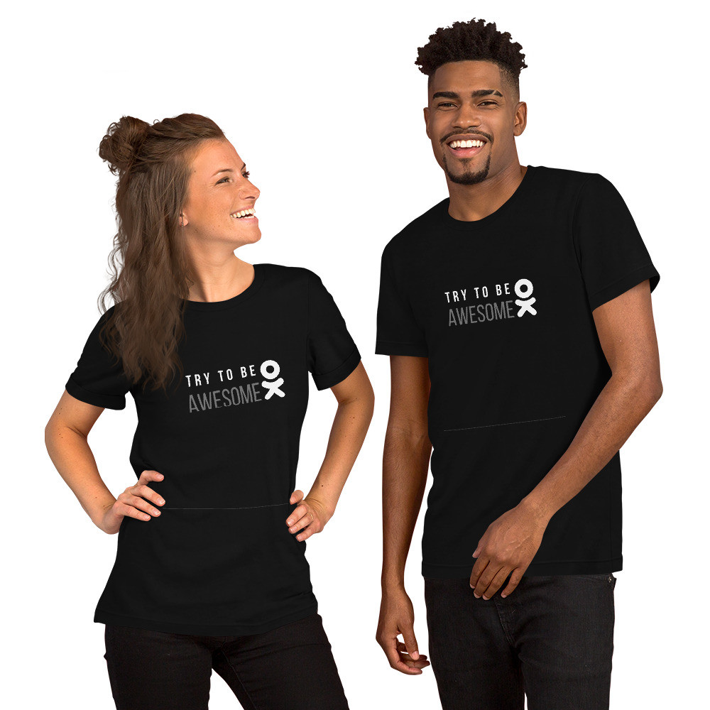 Try to be awesome - Short-Sleeve Unisex T-Shirt