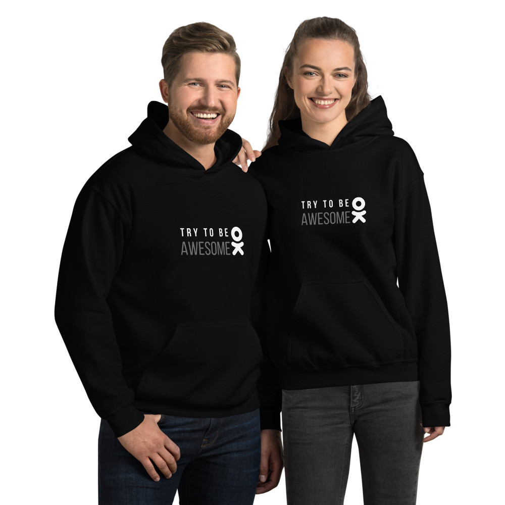 Try to be awesome - Unisex Hoodie