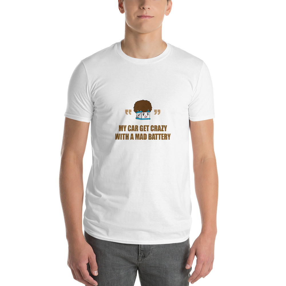 My Car Get Crazy with a Mad Battery - Short-Sleeve T-Shirt