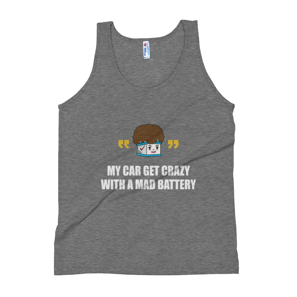 My car get crazy with a mad battery - Unisex Tank Top