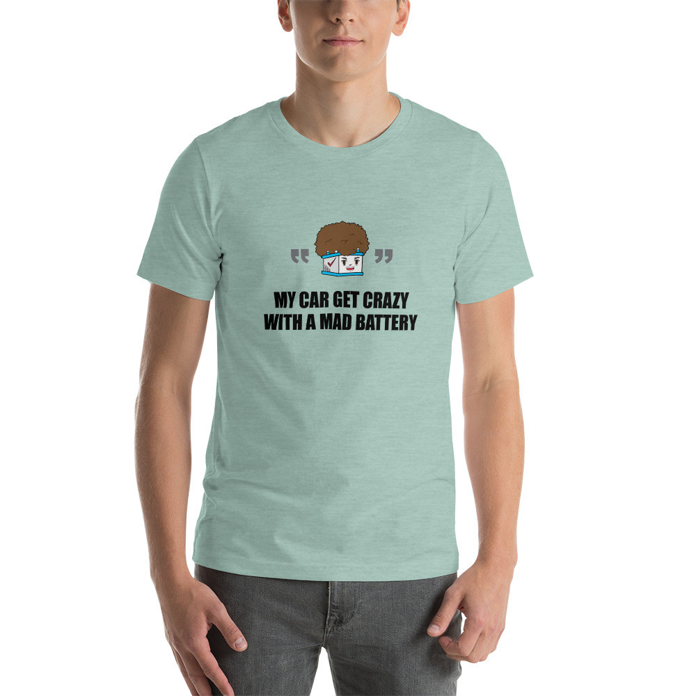 My car get crazy with a mad battery - Short-Sleeve Unisex T-Shirt