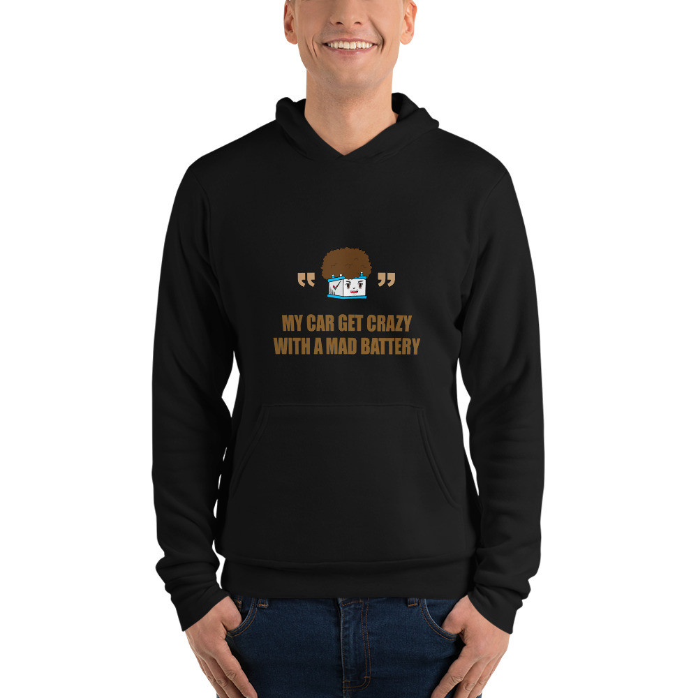 My car get crazy with a mad battery - Unisex hoodie