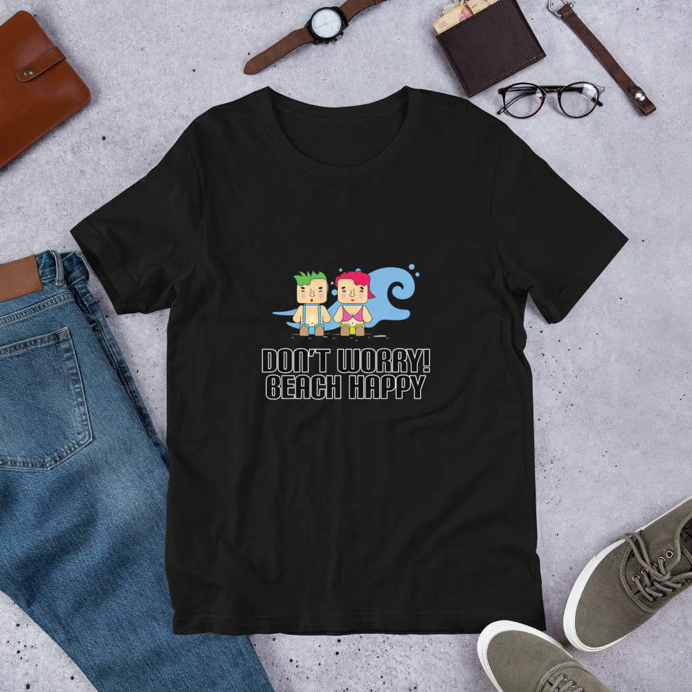 Don't Worry! Beach Happy - Short-Sleeve Unisex T-Shirt