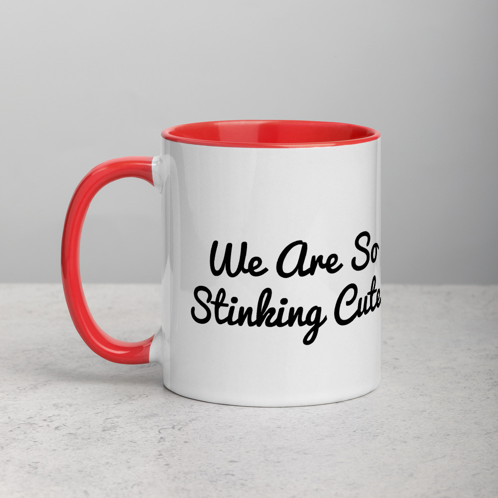 We Are So Stinking Cute! - Mug with Color Inside