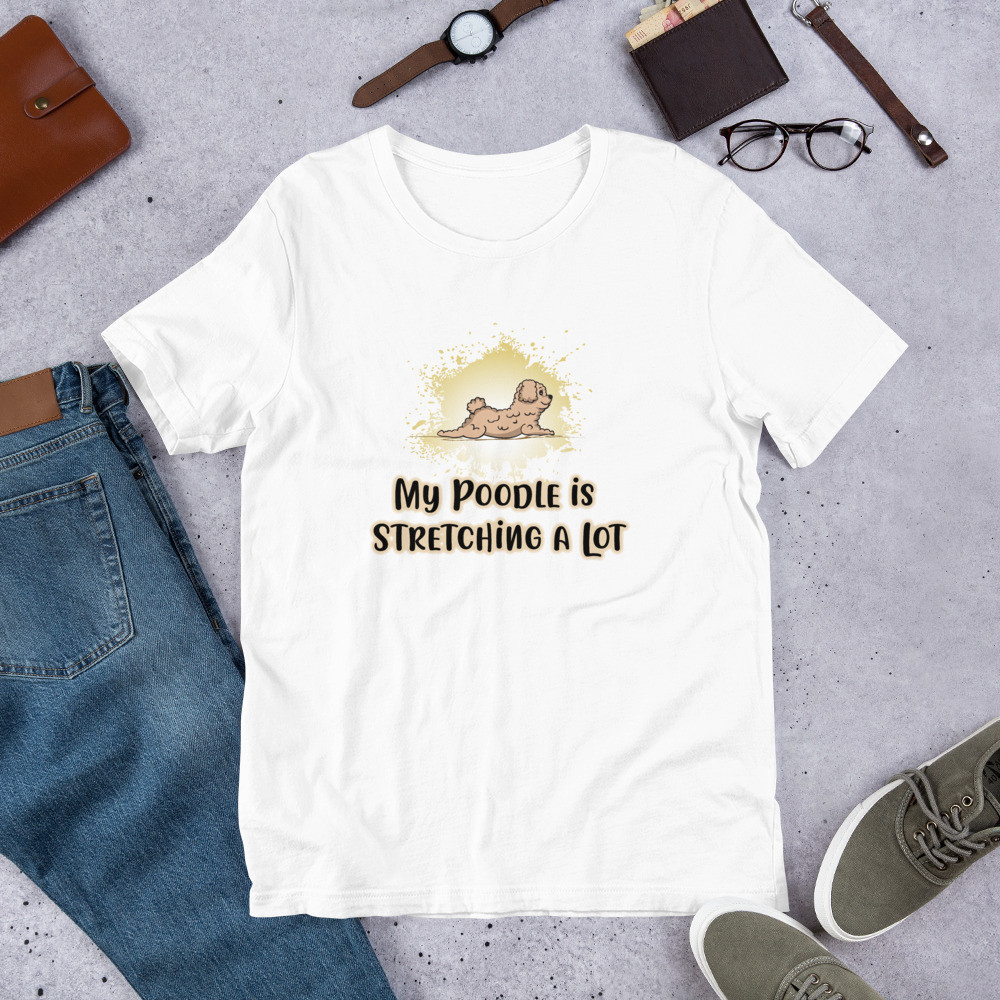 My Poodle is Stretching a lot - Short-Sleeve Unisex T-Shirt