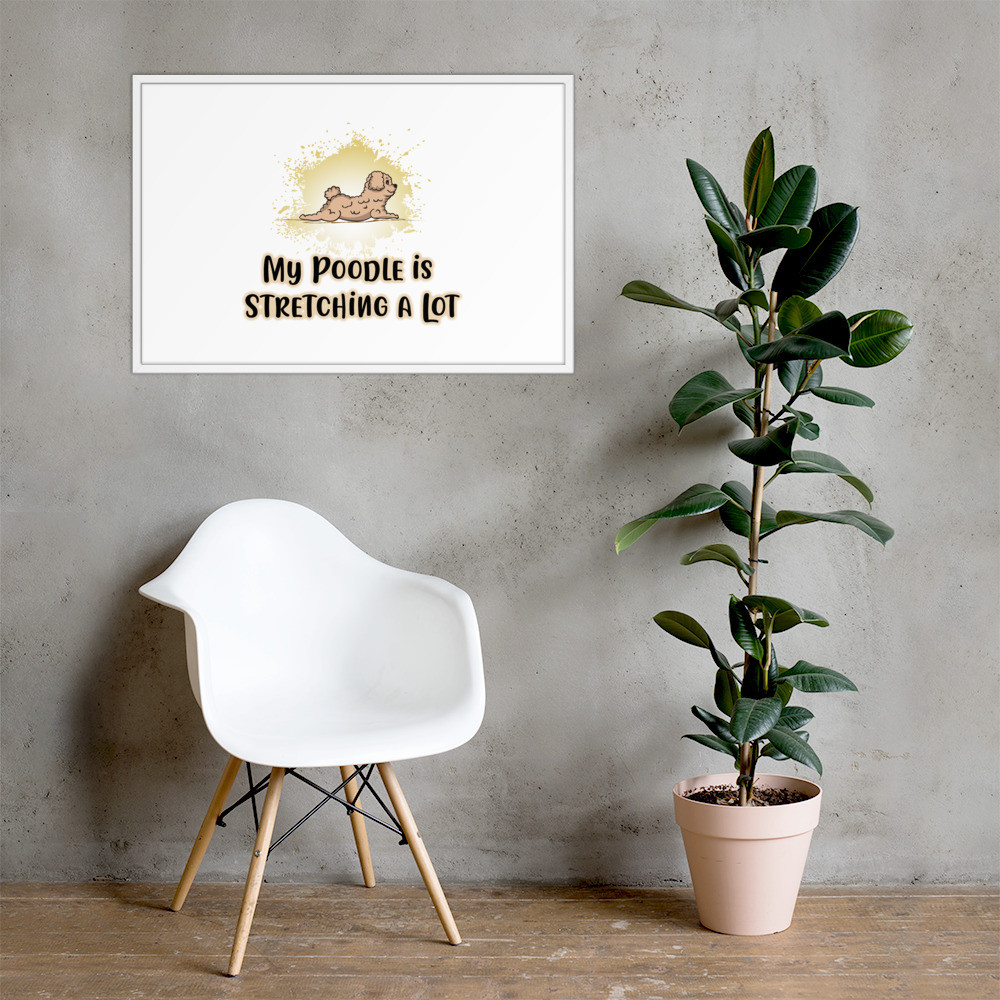 My Poodle is Stretching A Lot - Framed poster