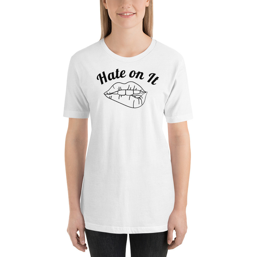 Short-Sleeve Unisex T-Shirt HATE ON IT