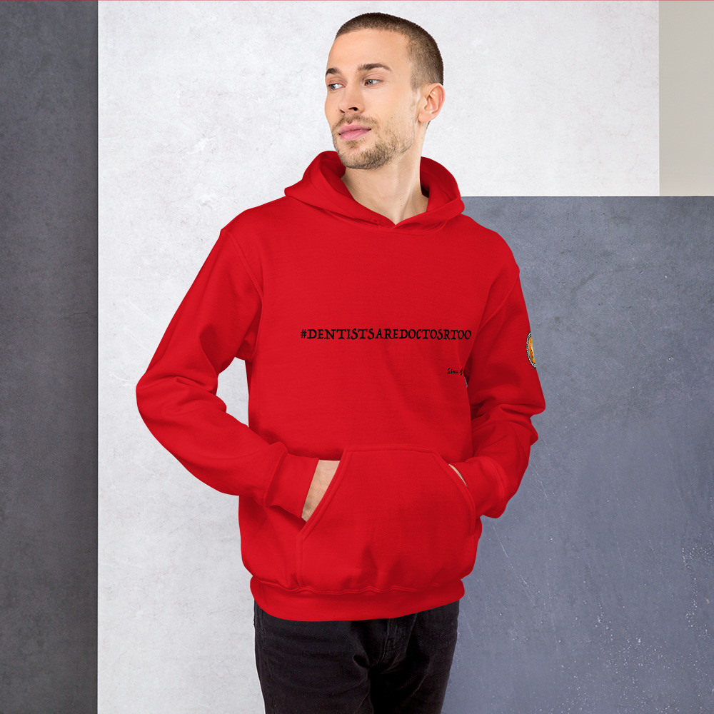 Dentists Are Doctors Too Unisex Hoodie
