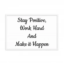 Framed poster "Stay Positive, Work Hard..."