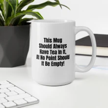 "At No Point Should It Be Empty!"  Mug