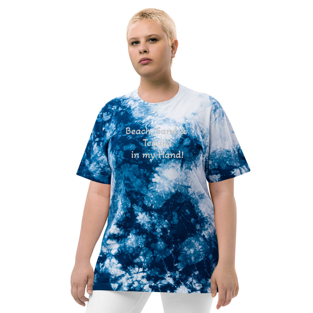 Beach, Sand & Tequila in Hand Oversized tie-dye t-shirt